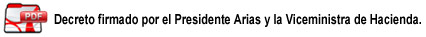 Decreto firmado por el presidente Arias y la Viceministra de Hacienda. !! - DESCARGUE EL DOCUMENTO AQUI !!!
