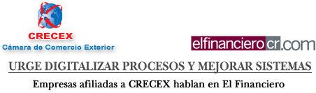 URGE DIGITALIZAR PROCESOS Y MEJORAR SISTEMAS - Empresas afiliadas a CRECEX hablan en EL FINANCIERO