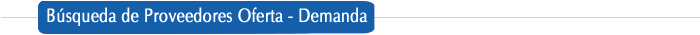 BUSQUEDA DE PROVEEDORES OFERTA - DEMANDA